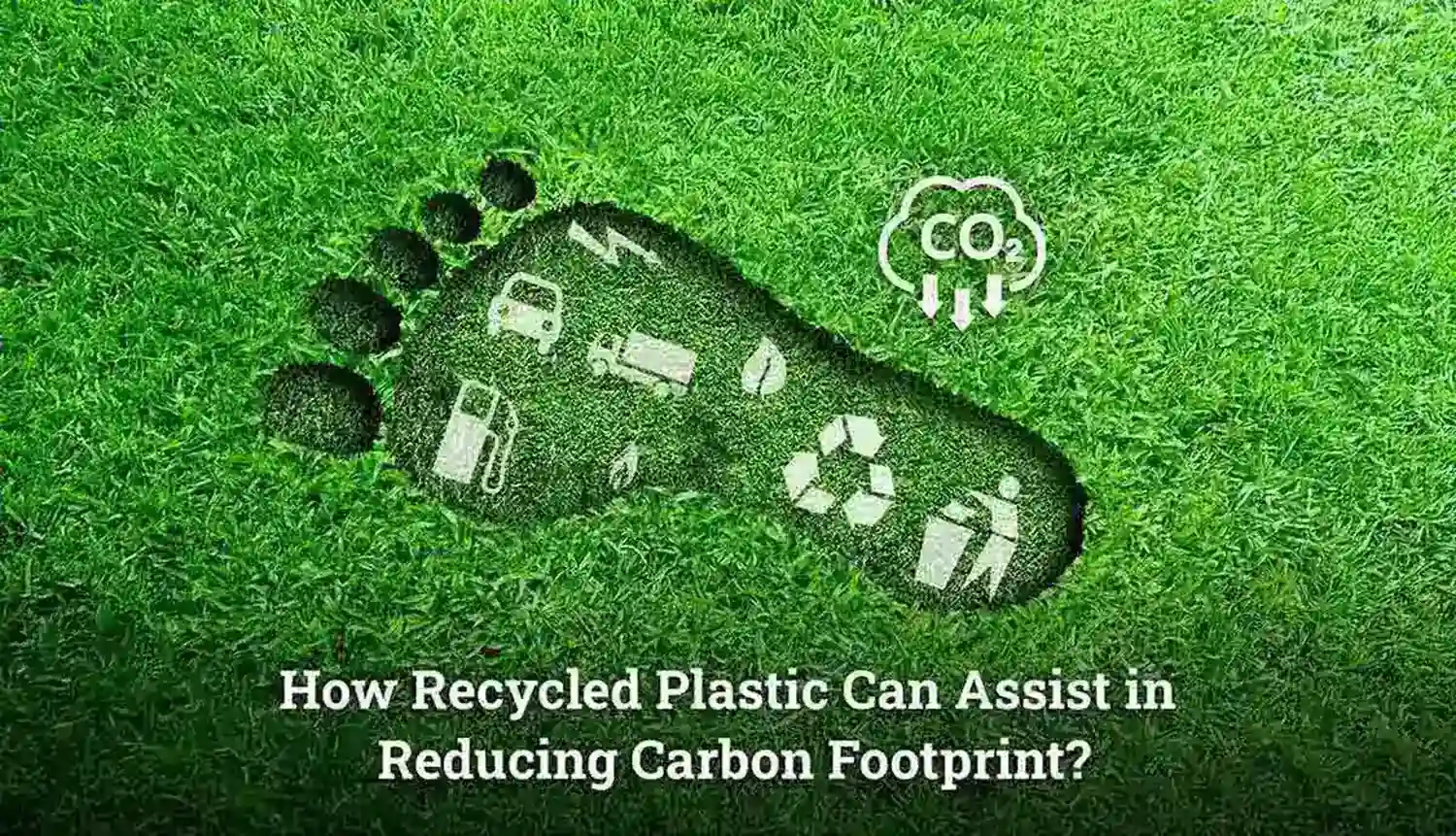 How Recycled Plastic Can Assist Carbon footprint