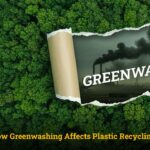 How Greenwashing Affects Plastic Recycling