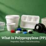 What Is Polypropylene (PP) Properties Types & Uses