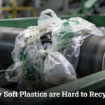 Why Soft Plastics are Hard to Recycle