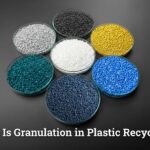 What Is Granulation in Plastic Recycling
