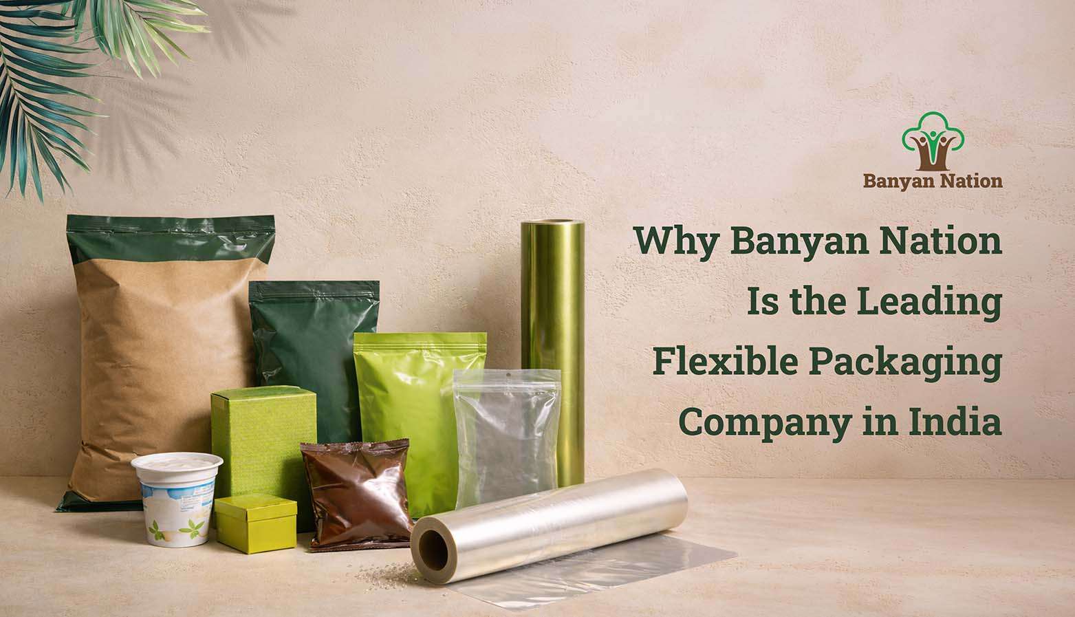 Why Banyan Nation Is the Leading Flexible Packaging Company in India
