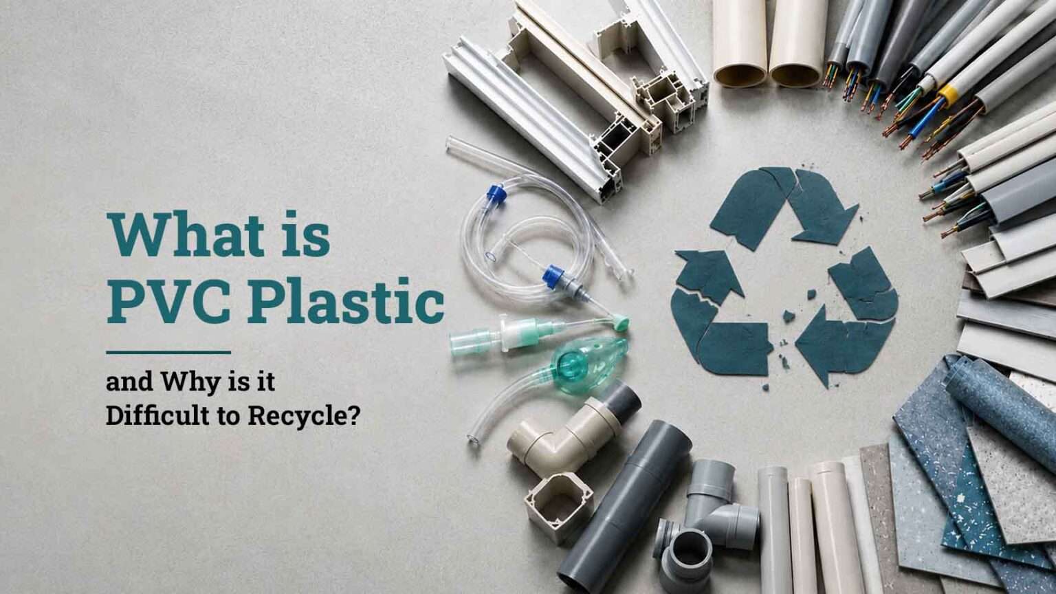 PVC Plastic Guide: Uses, Types and Recycling Problems