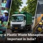 Why is Plastic Waste Management Important in India
